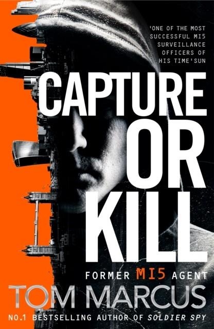 CAPTURE OR KILL | 9781509863594 | TOM MARCUS