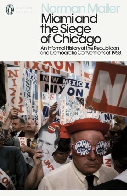 MIAMI AND THE SIEGE OF CHICAGO | 9780241340530 | NORMAN MAILER