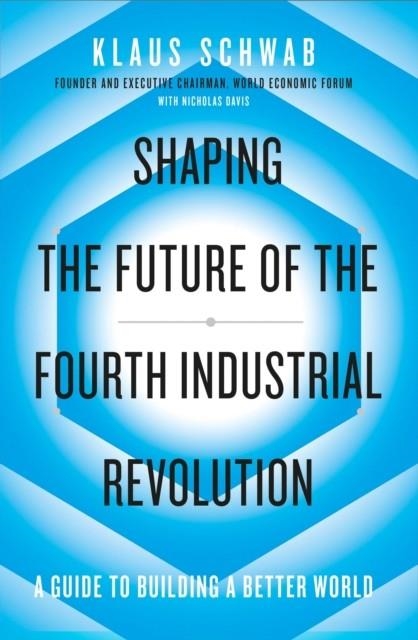 SHAPING THE FUTURE OF THE FOURTH INDUSTRIAL REVOLU | 9780241366370 | KLAUS SCHWAB
