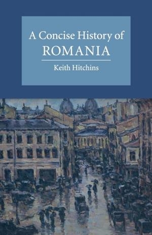 A CONCISE HISTORY OF ROMANIA | 9780521694131 | KEITH HITCHINS