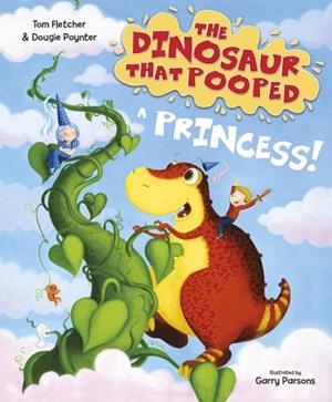 THE DINOSAUR THAT POOPED A PRINCESS | 9781782955429 | TOM FLETCHER