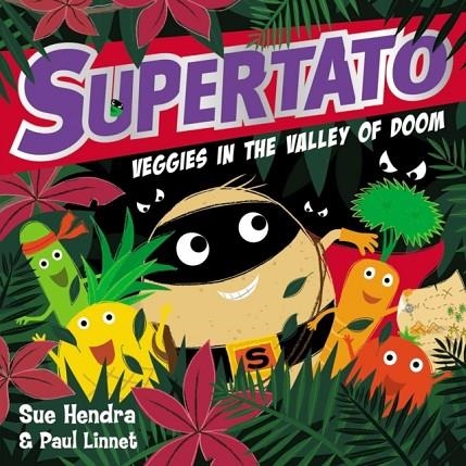 SUPERTATO VEGGIES IN THE VALLEY OF DOOM | 9781471171703 | SUE HENDRA/PAUL LINNET