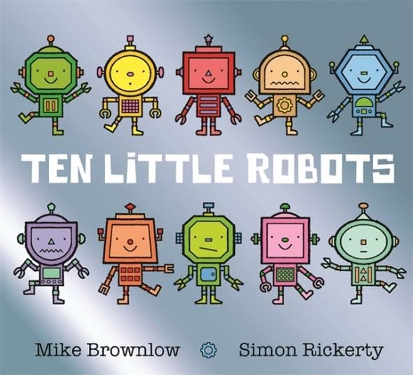TEN LITTLE ROBOTS | 9781408338247 | MIKE BROWNLOW