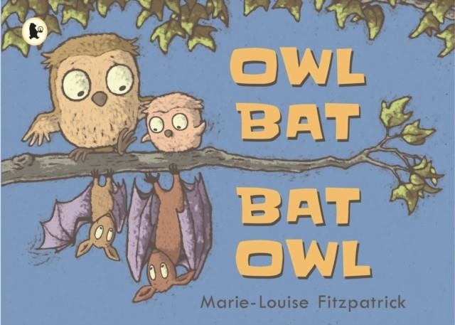 OWL BAT BAT OWL | 9781406373448 | MARIE-LOUISE FITZPATRICK