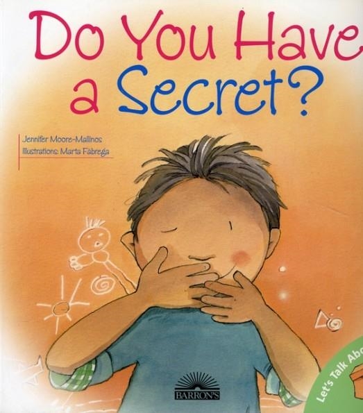 DO YOU HAVE A SECRET? | 9780764131707 | JENNIFER MOORE-MALLINOS
