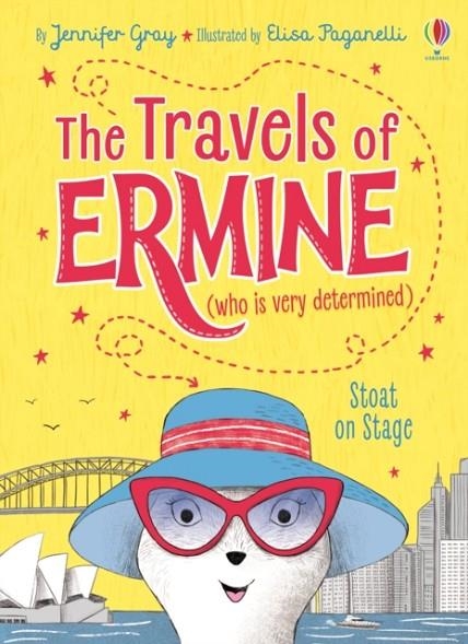 THE TRAVELS OF ERMINE 02: STOAT ON STAGE | 9781474927260 | JENNIFER GRAY