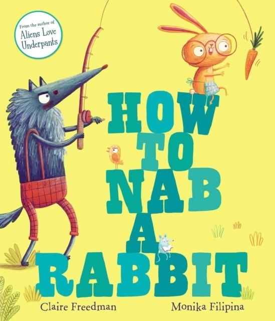 HOW TO NAB A RABBIT | 9781471144516 | CLAIRE FREEDMAN