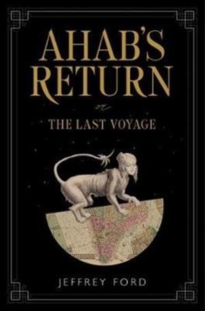 AHAB'S RETURN | 9780062679000 | JEFFREY FORD