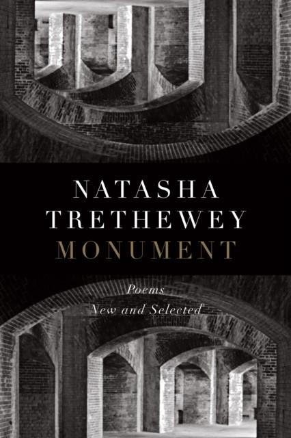 MONUMENT: POEMS NEW AND SELECTED | 9781328507846 | NATASHA TRETHEWEY
