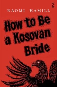 HOW TO BE A KOSOVAN BRIDE | 9781784630959 | NAOMI HAMILL