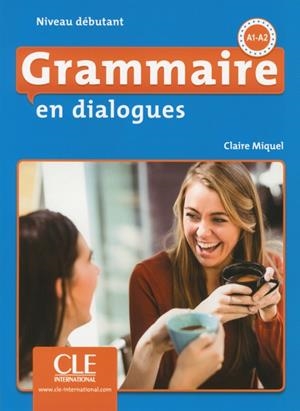 GRAMMAIRE EN DIALOGUES DÉBUTANT - 2ÈME ÉDITION | 9782090380583 | CLAIRE MIQUEL