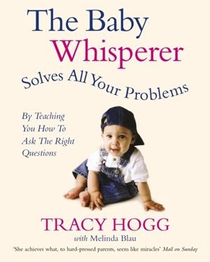 THE BABY WHISPERER SOLVES ALL YOUR PROBLEMS | 9780091902513 | TRACY HOGG/MELINDA BLAU