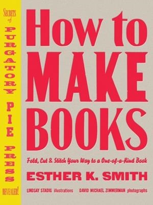 HOW TO MAKE BOOKS | 9780307353368 | ESTHER K. SMITH