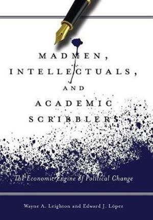 MADMEN, INTELLECTUALS, AND ACADEMIC SCRIBBLERS | 9780804780971