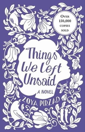 THINGS WE LEFT UNSAID | 9781851689675 | ZOYA PIRZAD