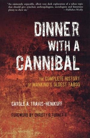 DINNER WITH A CANNIBAL | 9781595800305 | CAROLE A. TRAVIS-HENIKOFF