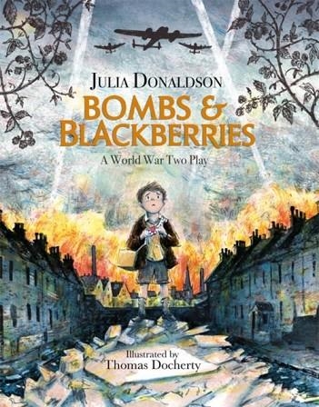 BOMBS AND BLACKBERRIES HB: A WORLD WAR TWO PLAY | 9781444938791 | JULIA DONALDSON