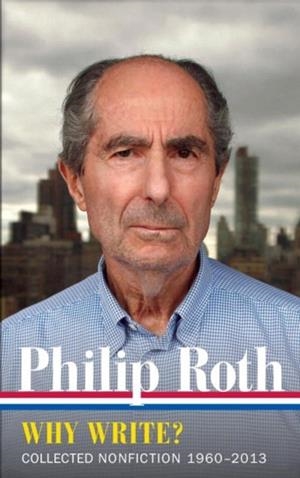 PHILIP ROTH: WHY WRITE? | 9781598535402 | PHILIP ROTH