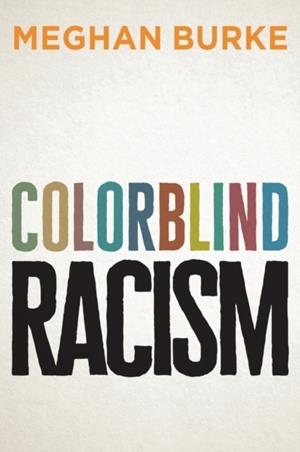 COLORBLIND RACISM | 9781509524426 | MEGHAN BURKE