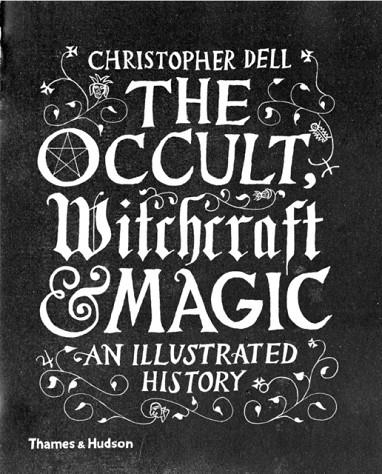 THE OCCULT, WITCHCRAFT AND MAGIC | 9780500518885 | CHRISTOPHER DELL