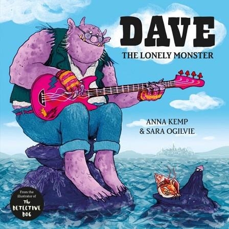 DAVE THE LONELY MONSTER  | 9781471143687 | ANNA KEMP