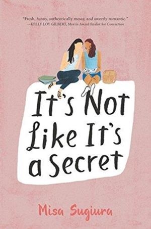IT'S NOT LIKE IT'S A SECRET | 9780062473424 | MISA SUGIURA