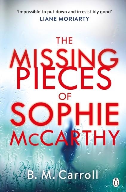 THE MISSING PIECES OF SOPHIE MCCARTHY | 9780718186715 | B M CARROLL
