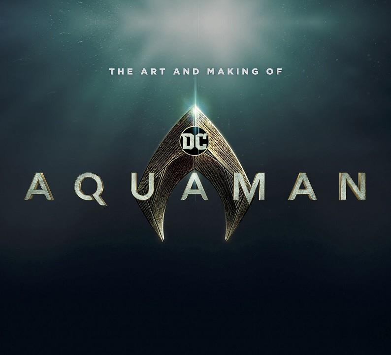 THE ART AND MAKING OF AQUAMAN | 9781789090314 | MIKE AVILA