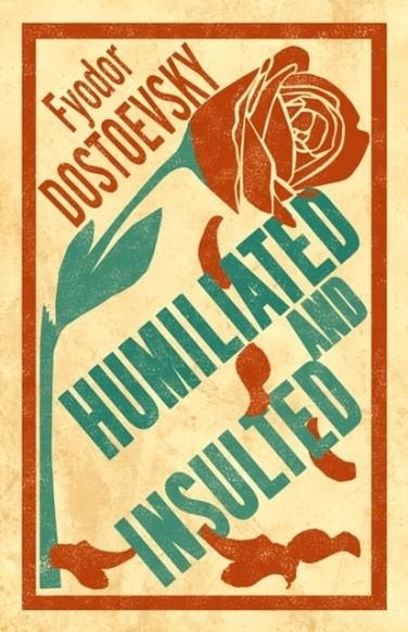 HUMILIATED AND INSULTED | 9781847497802 | FYODOR DOSTOEVSKY