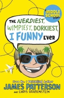 THE NERDIEST WIMPIEST DORKIEST I FUNNY EVER | 9781784754051 | PATTERSON AND BUTLER