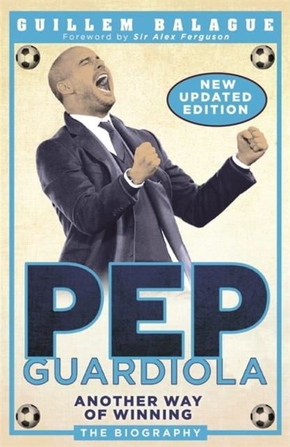 PEP GUARDIOLA | 9781474610537 | GUILLEM BALAGUE