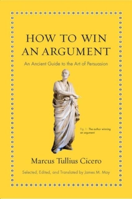 HOW TO WIN AN ARGUMENT | 9780691164335 | MARCUS TULLIUS CICERO