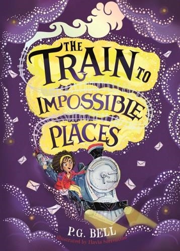 THE TRAIN TO IMPOSSIBLE PLACES | 9781474948616 | P G BELL