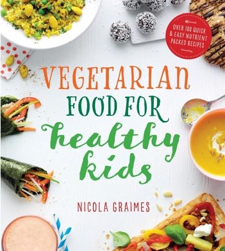 VEGETARIAN FOOD FOR HEALTHY KIDS | 9781848993068 | NICOLA GRAIMES