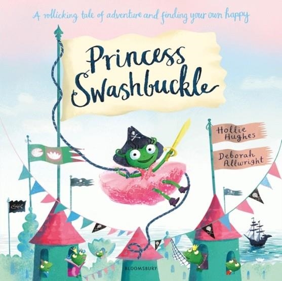 PRINCESS SWASHBUCKLE | 9781408862810 | HOLLIE HUGHES