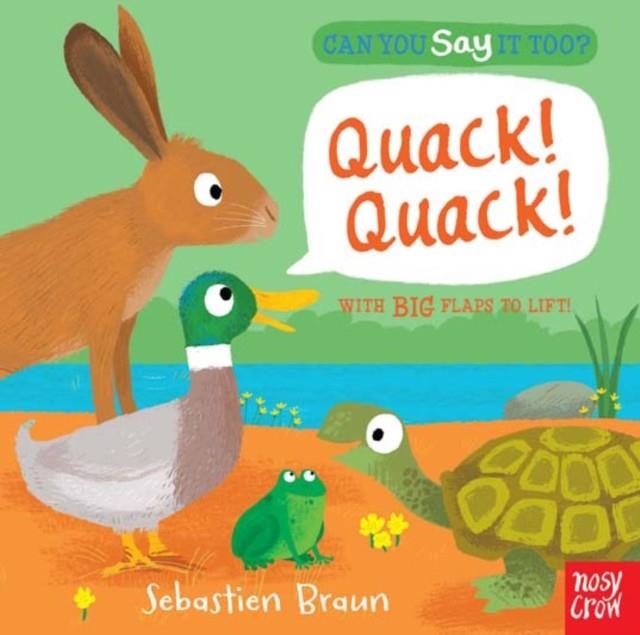 CAN YOU SAY IT TOO? QUACK! QUACK! | 9780857633484 | SEBASTIEN BRAUN