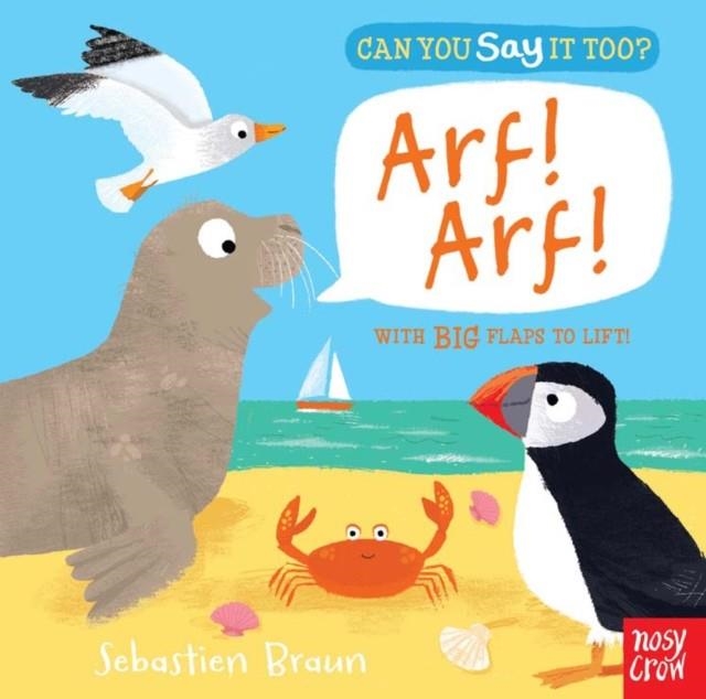 CAN YOU SAY IT TOO? ARF! ARF! | 9780857634436 | SEBASTIEN BRAUN