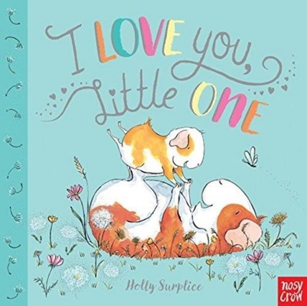 I LOVE YOU, LITTLE ONE | 9781788000963 | HOLLY SURPLICE