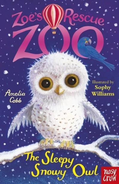 ZOE'S RESCUE ZOO: THE SLEEPY SNOWY OWL | 9780857637024 | AMELIA COBB