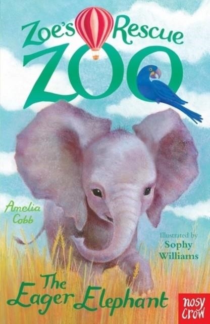 ZOE'S RESCUE ZOO: THE EAGER ELEPHANT | 9780857633750 | AMELIA COBB