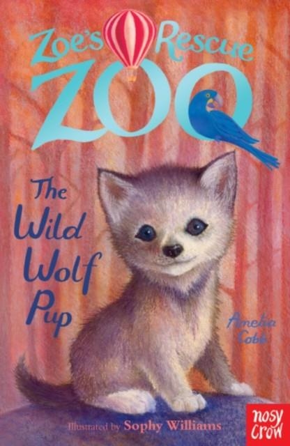 ZOE'S RESCUE ZOO: THE WILD WOLF PUP | 9780857635181 | AMELIA COBB