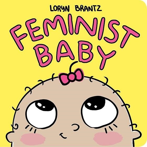 FEMINIST BABY | 9781484778586 | LORYN BRANTZ