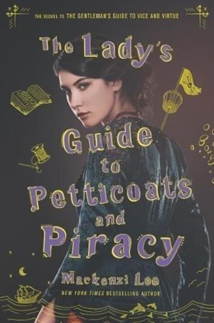 THE LADY'S GUIDE TO PETTICOATS AND PIRACY | 9780062795328 | MACKENZI LEE