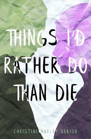 THINGS I'D RATHER DO THAN DIE | 9781635830224 | CHRISTINE HURLEY DERISO