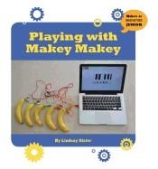 PLAYING WITH MAKEY MAKEY | 9781534108769 | LINDSAY SLATER