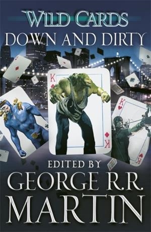 WILD CARDS: DOWN AND DIRTY | 9781473205154 | GEORGE R. R. MARTIN