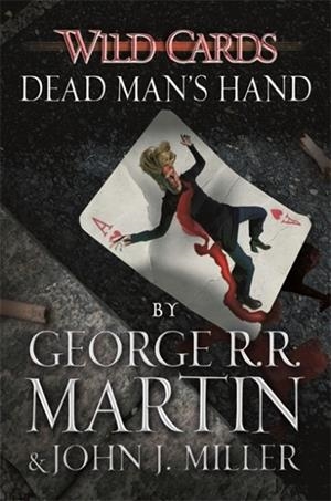 WILD CARDS: DEAD MAN'S HAND | 9781473205192 | GEORGE R. R. MARTIN/JOHN J. MILLER
