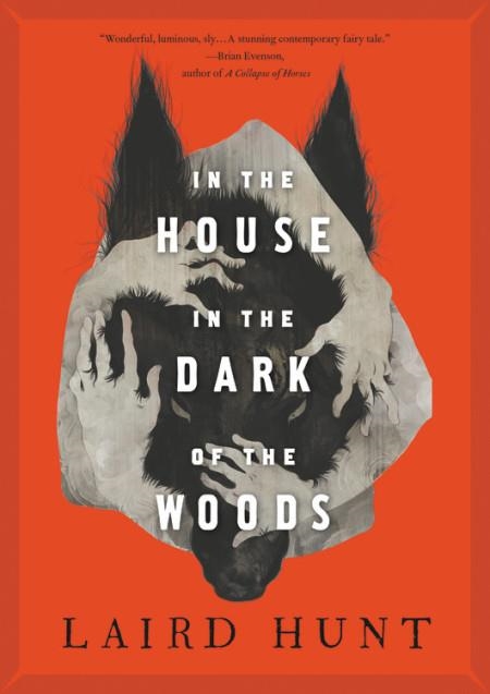 IN THE HOUSE IN THE DARK OF THE WOODS | 9780316411059 | LAIRD HUNT