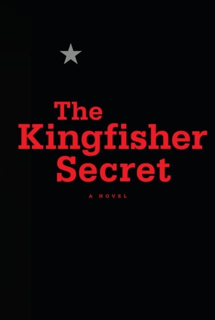 THE KINGFISHER SECRET | 9780771076626 | ANONYMOUS