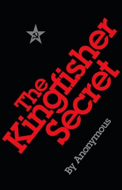 THE KINGFISHER SECRET | 9781529123739 | ANONYMOUS